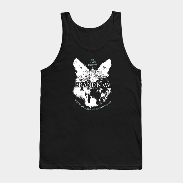 we have neither the plans nor disguises Tank Top by tonguetied